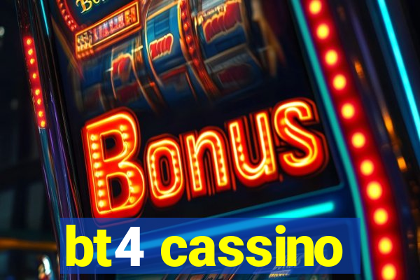 bt4 cassino